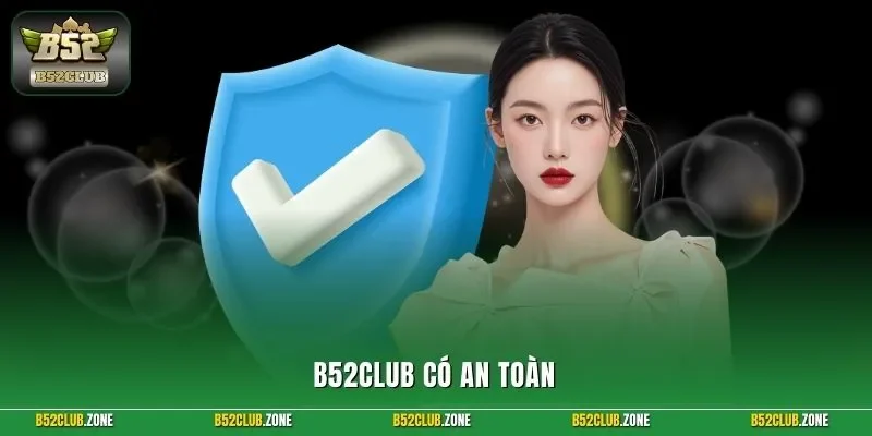 B52Club Có An Toàn