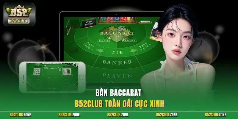 Bàn baccarat B52Club toàn gái cực xinh