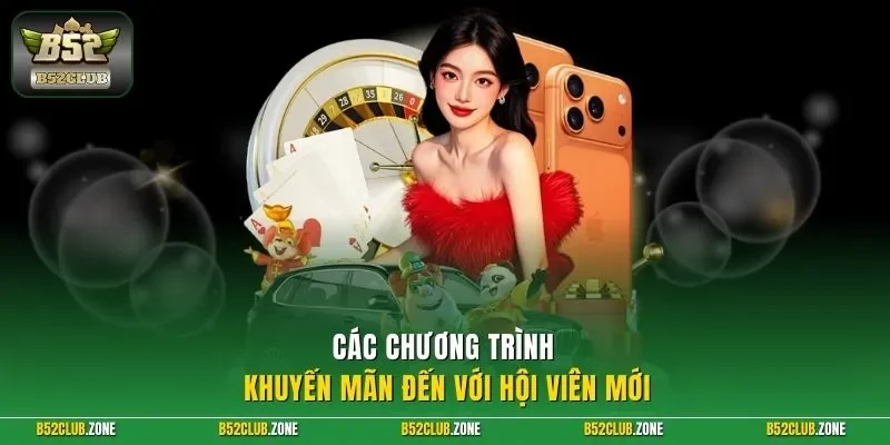 Các chương trình khuyến mãn đến với hội viên mới
