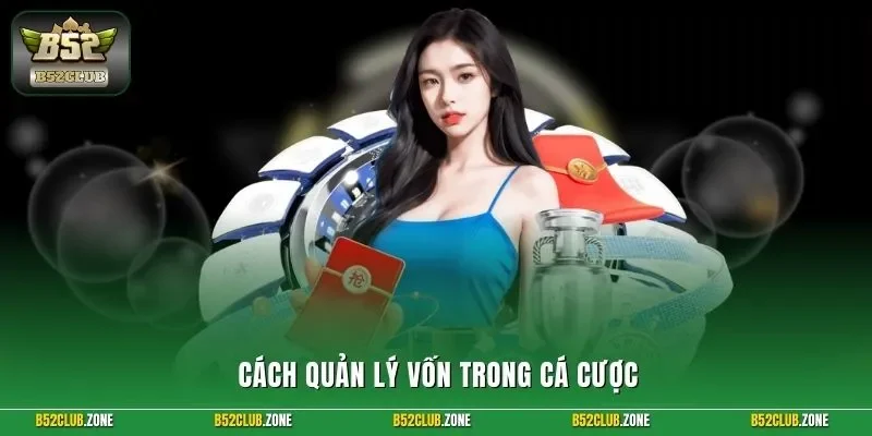 Cách quản lý vốn trong cá cược
