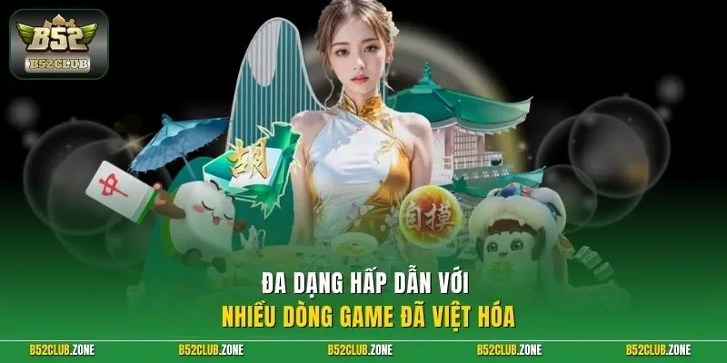 Đa dạng hấp dẫn với nhiều dòng game đã Việt hóa