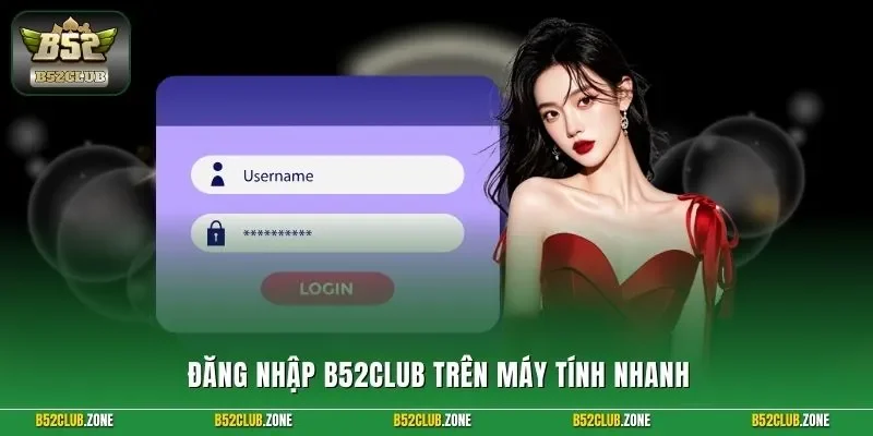 Đăng nhập B52Club trên máy tính