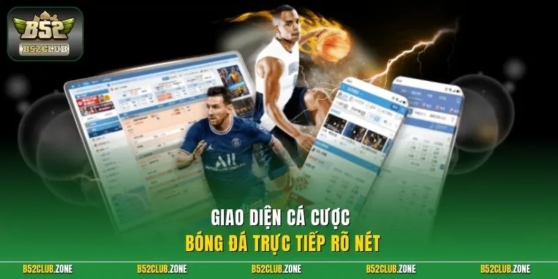 Giao diện cá cược bóng đá trực tiếp rõ nét