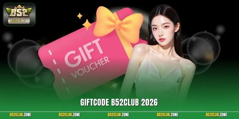 Giftcode B52Club 2026