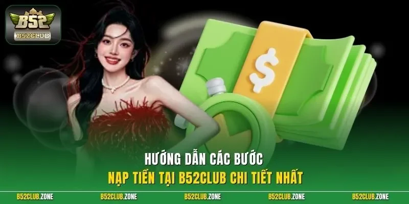 Hướng dẫn các bước nạp tiền tại B52Club chi tiết nhất