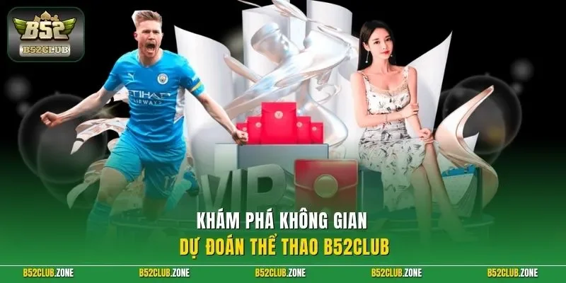 Khám phá không gian dự đoán thể thao B52Club