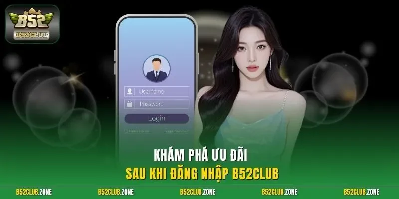 Khám phá ưu đãi sau khi đăng nhập B52CLub