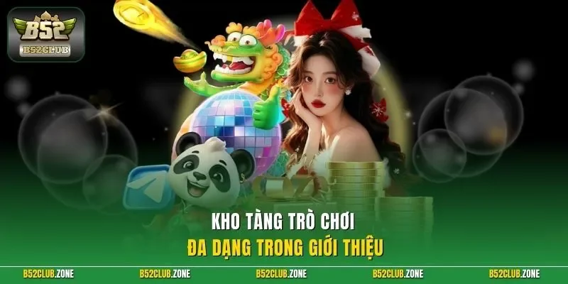 Kho tàng trò chơi đa dạng trong giới thiệu 