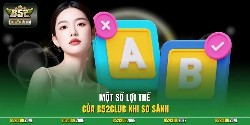 Một số lợi thế của B52Club khi so sánh 
