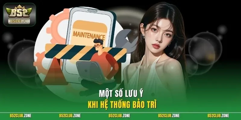 Một số lưu ý khi hệ thống bảo trì 