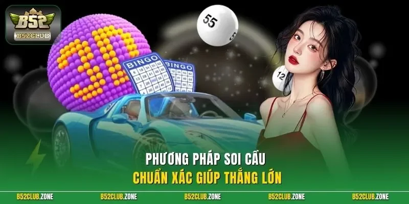Phương pháp soi cầu chuẩn xác giúp thắng lớn 