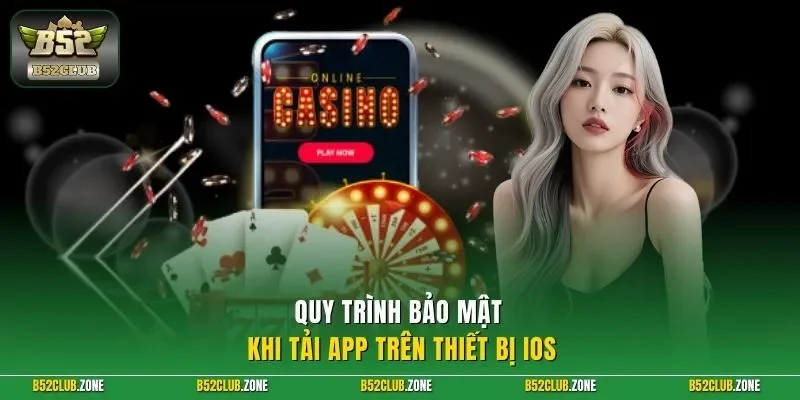 Quy trình bảo mật khi tải app trên thiết bị iOS