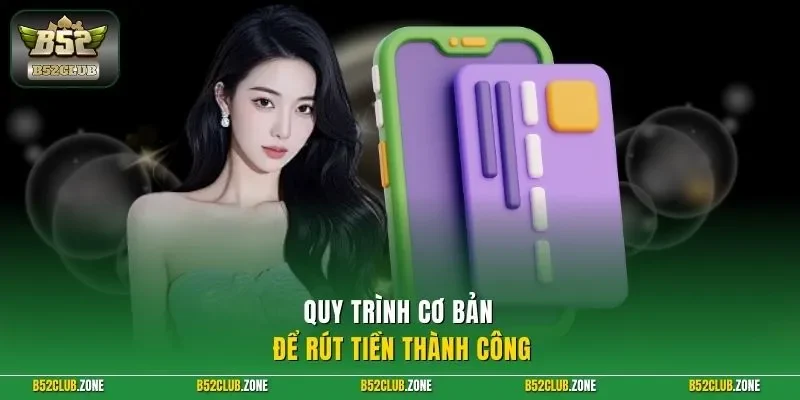 Quy trình cơ bản để rút tiền thành công