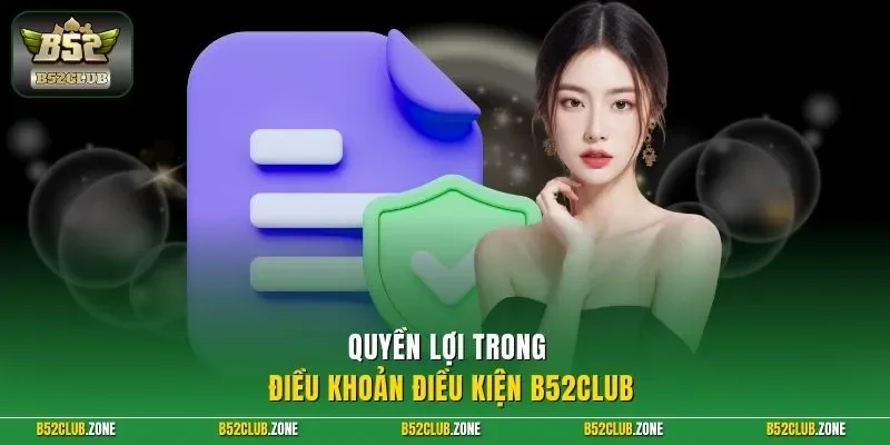 Quyền lợi trong điều khoản điều kiện B52Club