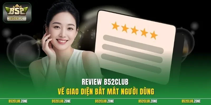 Review B52Club về giao diện bắt mắt người dùng