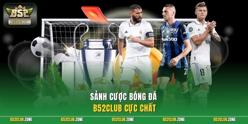 Sảnh cược bóng đá B52Club cực chất
