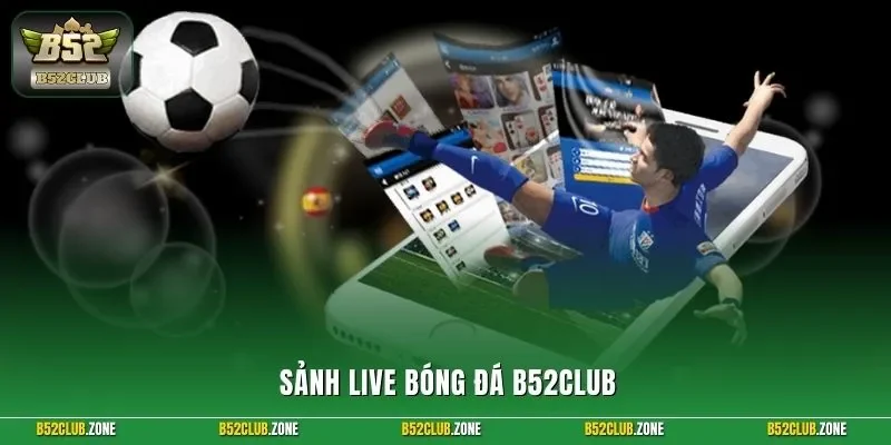 Sảnh live bóng đá B52Club