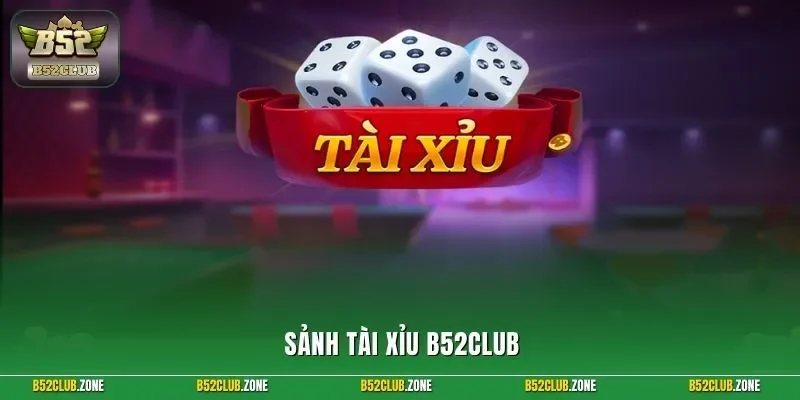 Sảnh tài xỉu B52Club