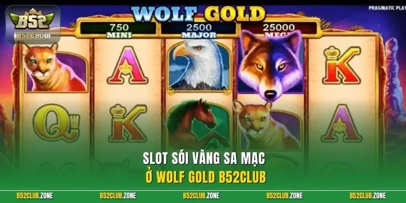 Slot sói vàng sa mạc ở Wolf Gold B52Club
