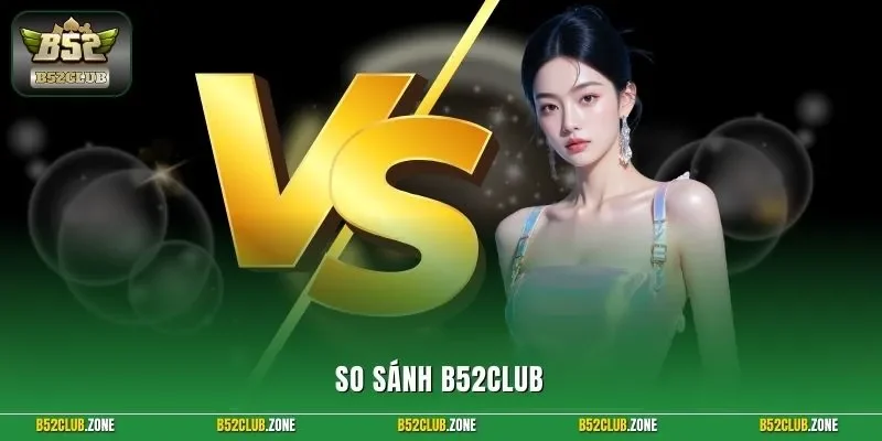 So sánh B52Club