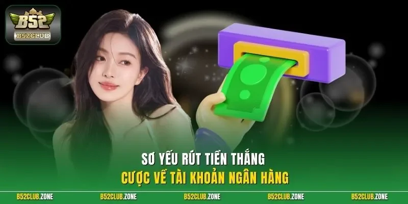 Sơ yếu rút tiền thắng cược về tài khoản ngân hàng