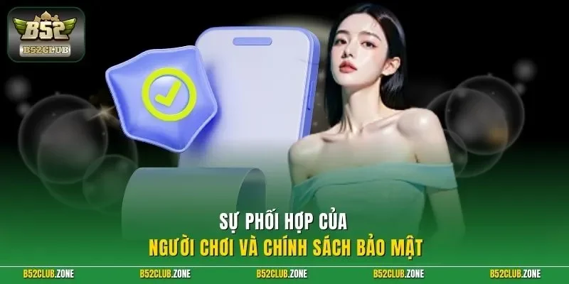 Sự phối hợp của người chơi và chính sách bảo mật