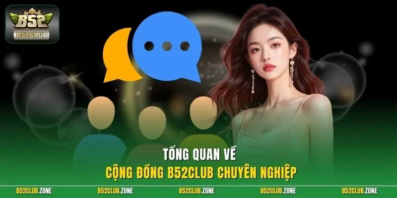 Tổng quan về cộng đồng B52Club chuyên nghiệp