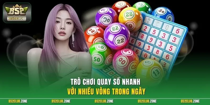 Trò chơi quay số nhanh với nhiều vòng trong ngày